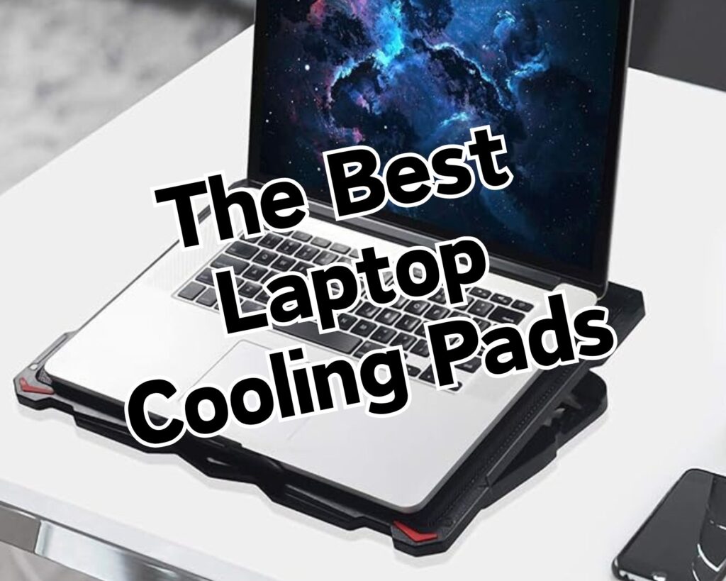 Laptop Cooling Pads: Finding the Best Fit for Your Needs