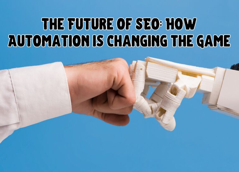 The Future of SEO: How Automation is Changing the Game