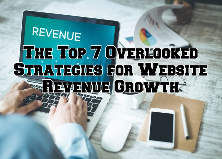 The Top 7 Overlooked Strategies for Website Revenue Growth