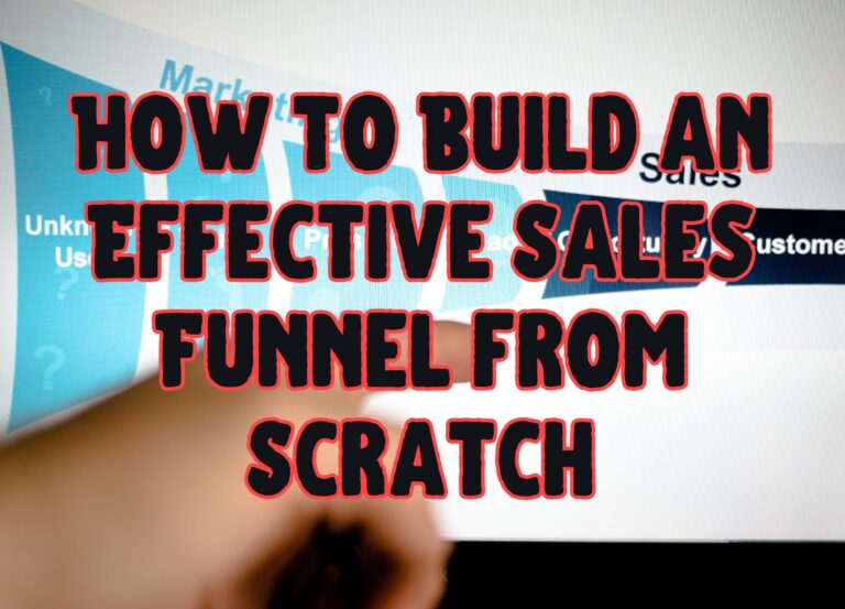 How to Build an Effective Sales Funnel from Scratch