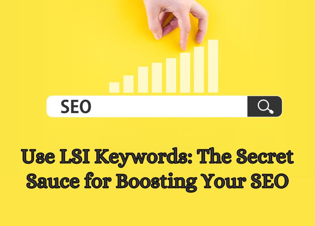 Use LSI Keywords: The Secret Sauce for Boosting Your SEO