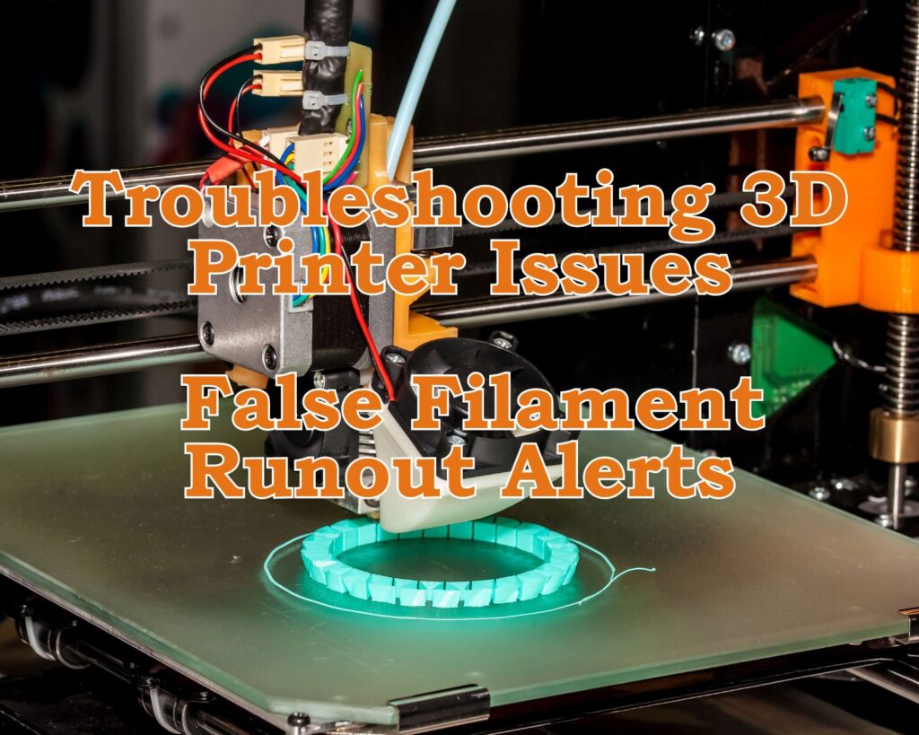 Troubleshooting 3D Printer Issues: False Filament Runout Alerts
