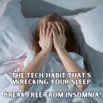 The Tech Habit That&#8217;s Wrecking Your Sleep: Break Free from Insomnia!